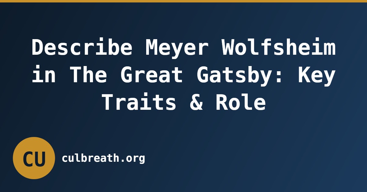 Describe Meyer Wolfsheim in The Great Gatsby: Key Traits & Role