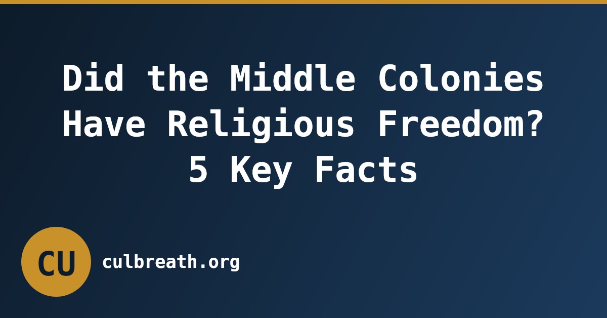 Did the Middle Colonies Have Religious Freedom? 5 Key Facts