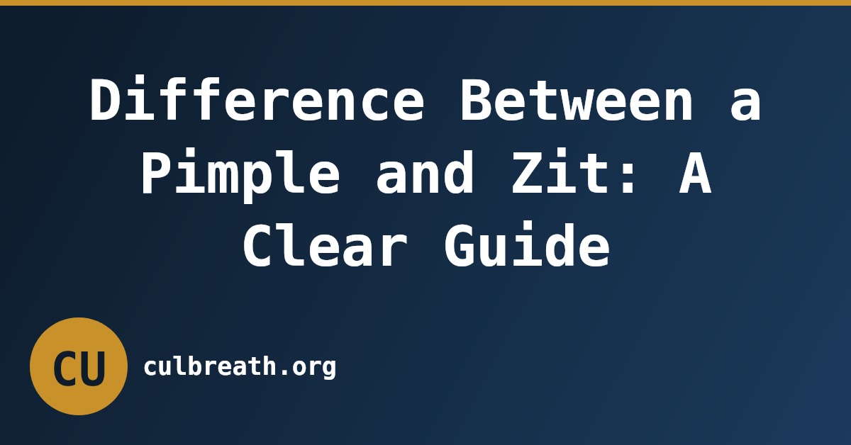 Difference Between a Pimple and Zit: A Clear Guide