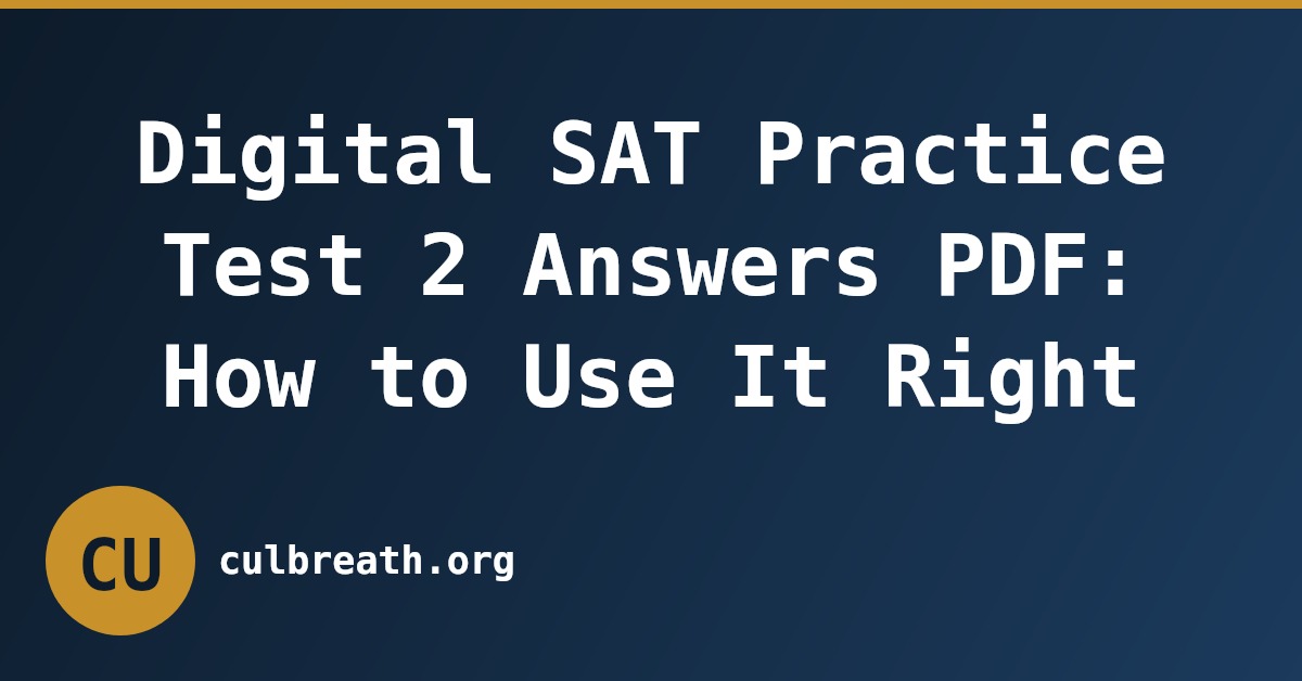 Digital SAT Practice Test 2 Answers PDF: How to Use It Right