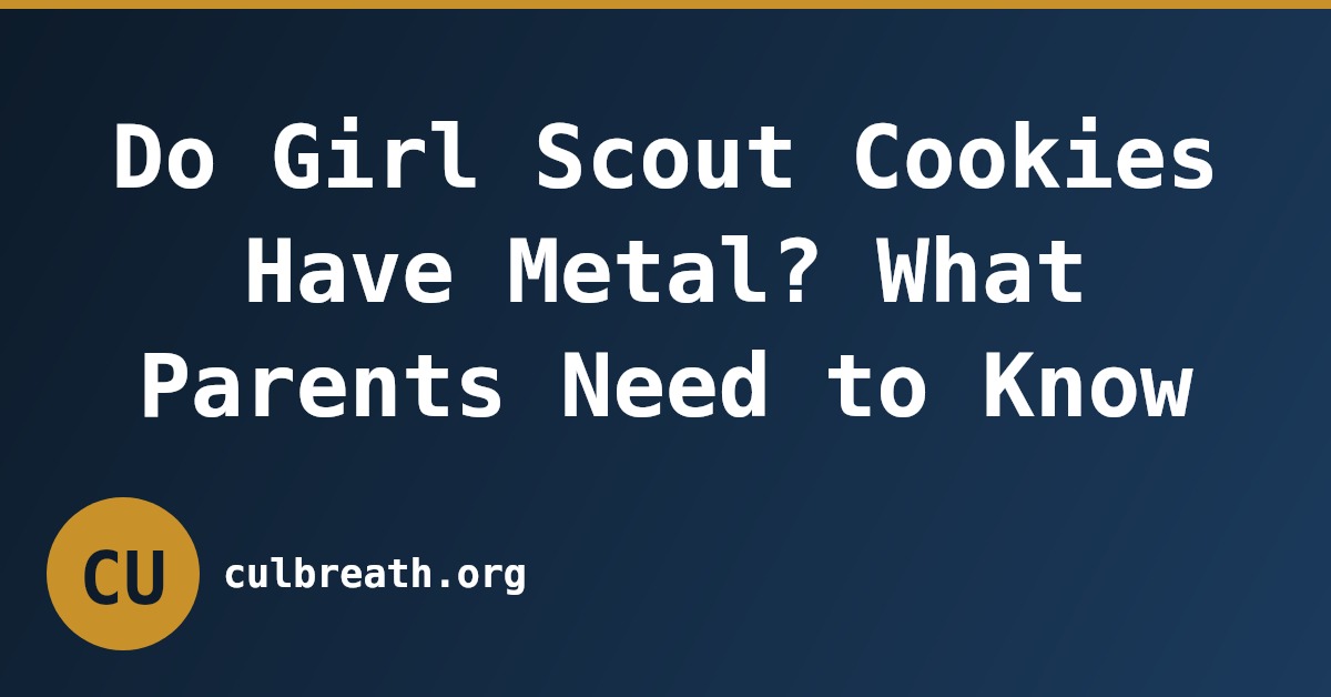 Do Girl Scout Cookies Have Metal? What Parents Need to Know