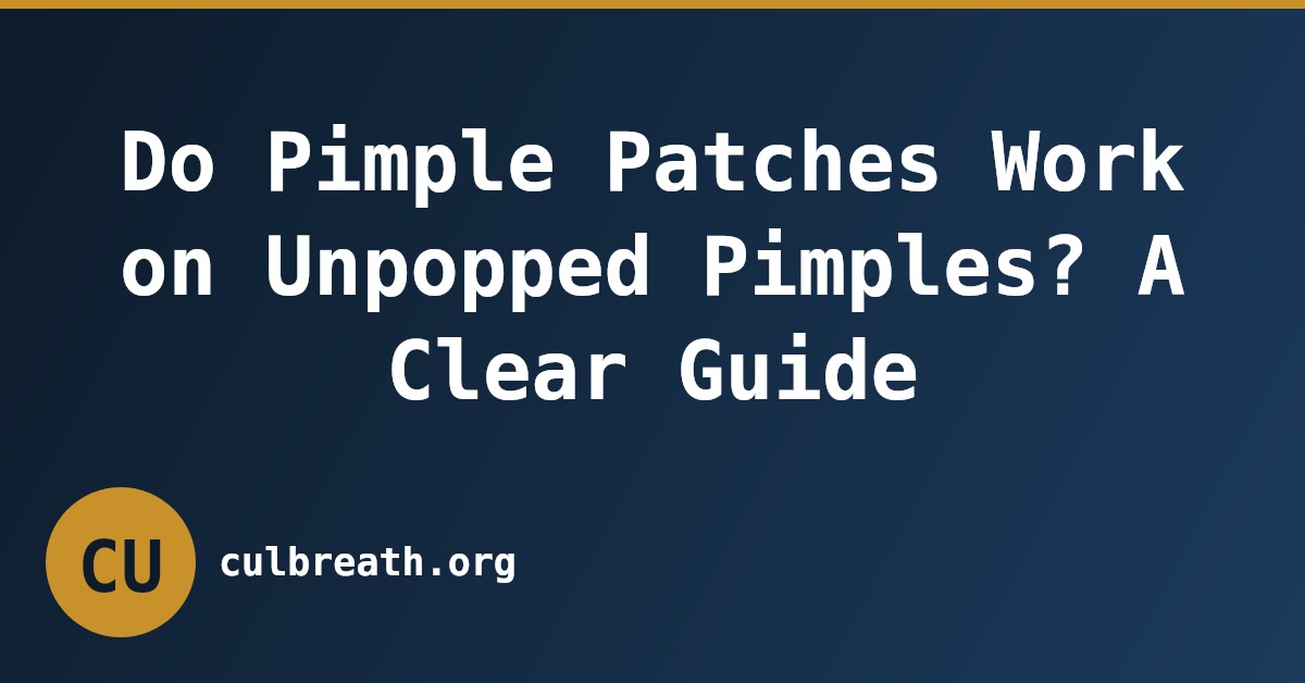 Do Pimple Patches Work on Unpopped Pimples? A Clear Guide