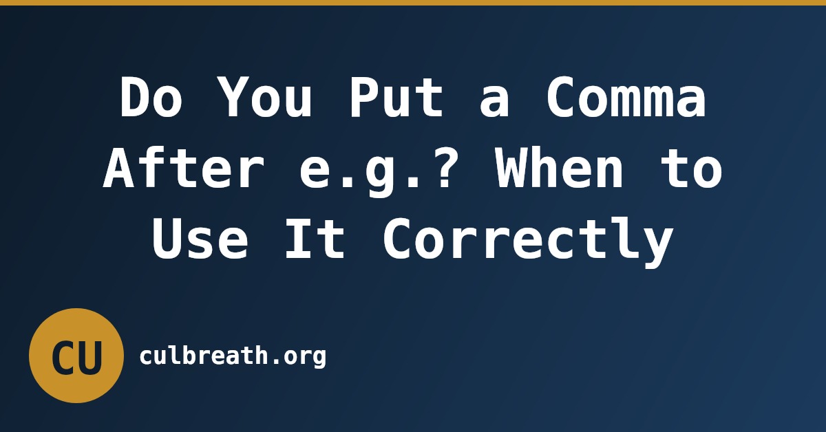 Do You Put a Comma After e.g.? When to Use It Correctly