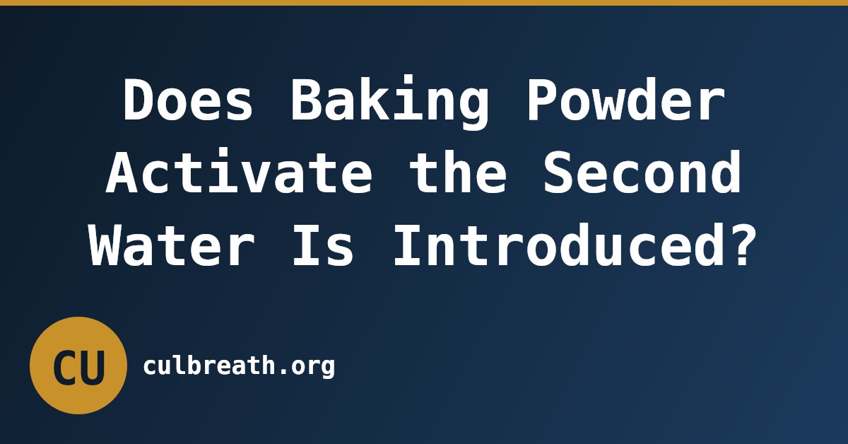Does Baking Powder Activate the Second Water Is Introduced?