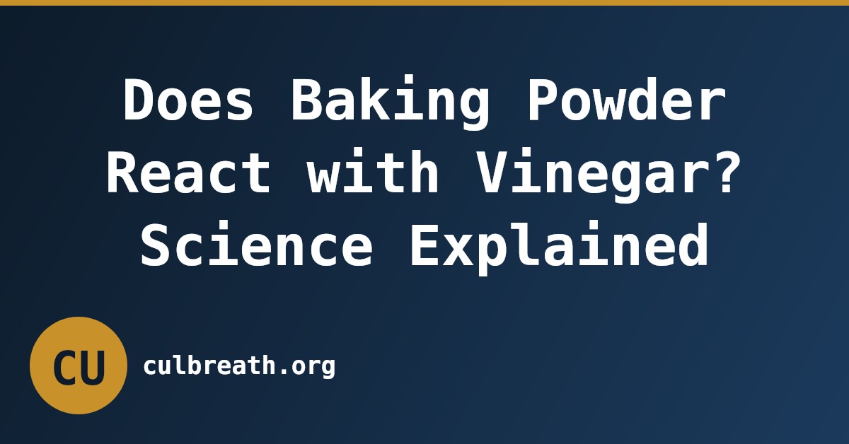 Does Baking Powder React with Vinegar? Science Explained