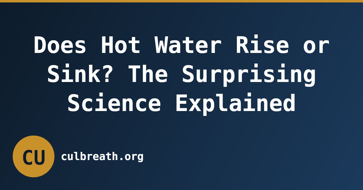 Does Hot Water Rise or Sink? The Surprising Science Explained