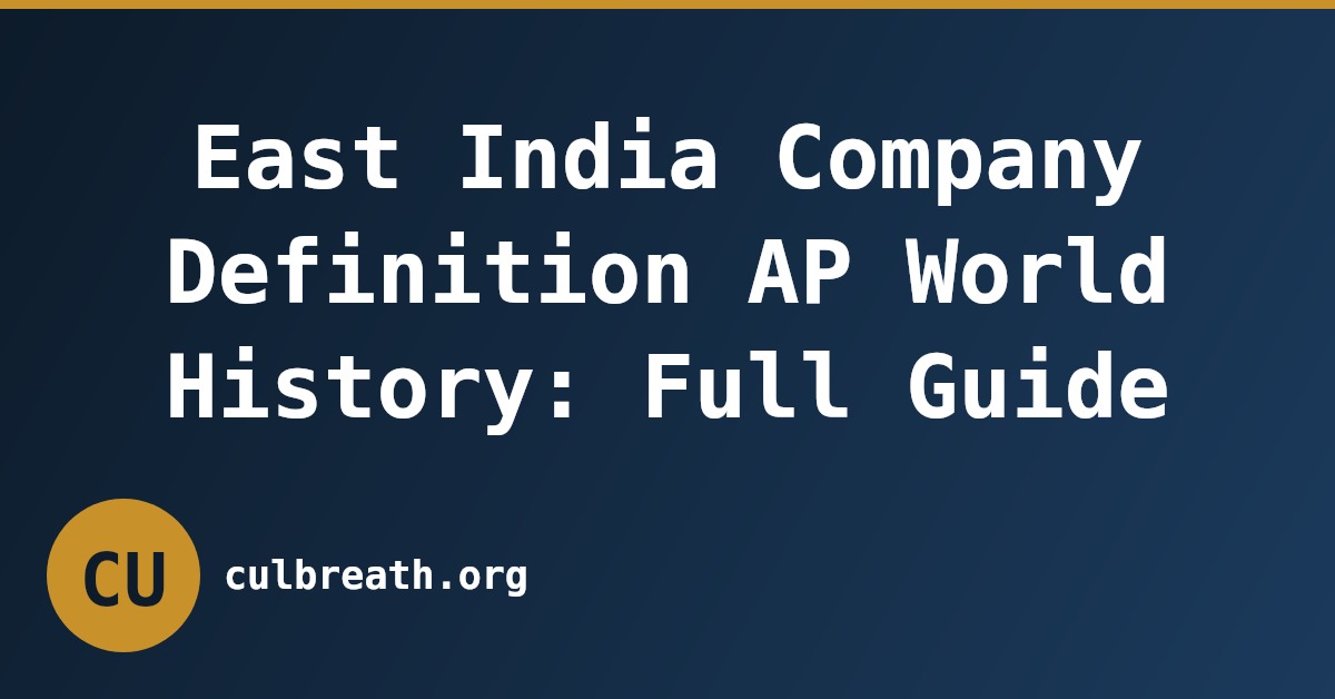East India Company Definition AP World History: Full Guide
