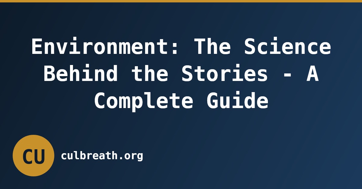 Environment: The Science Behind the Stories - A Complete Guide