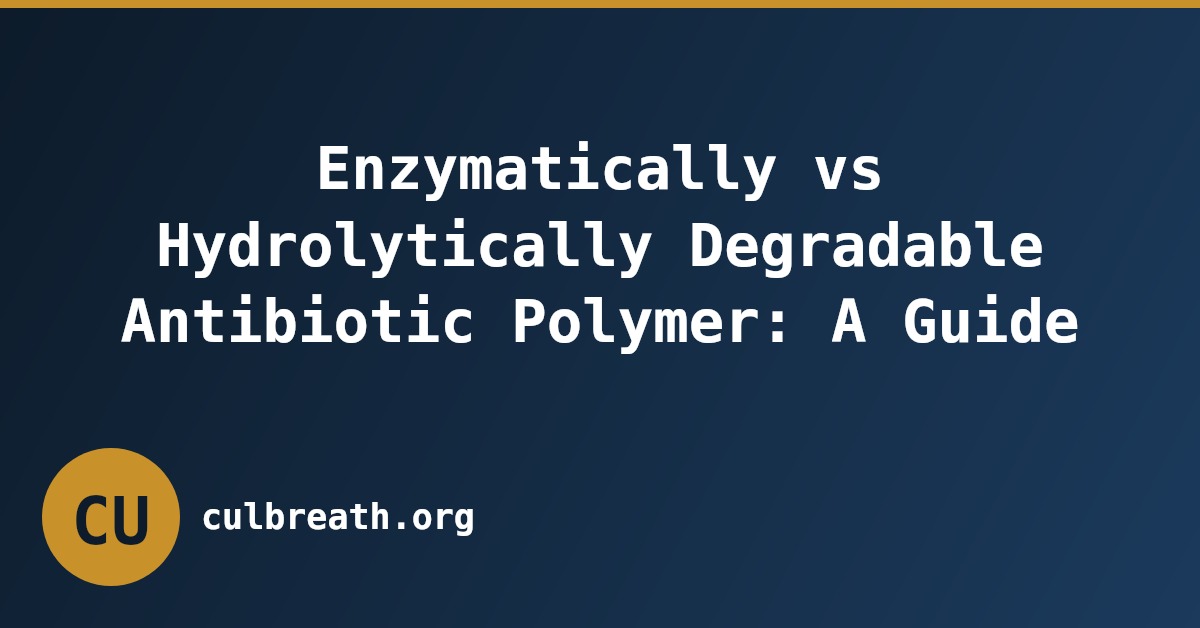 Enzymatically vs Hydrolytically Degradable Antibiotic Polymer: A Guide
