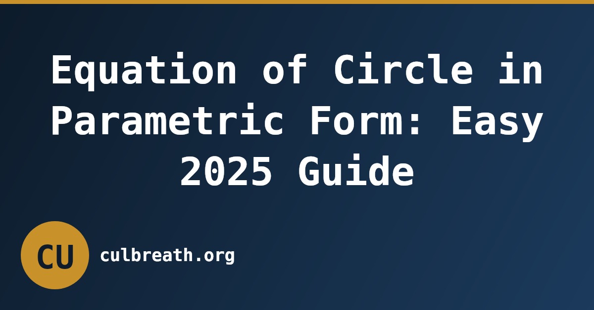 Equation of Circle in Parametric Form: Easy 2025 Guide