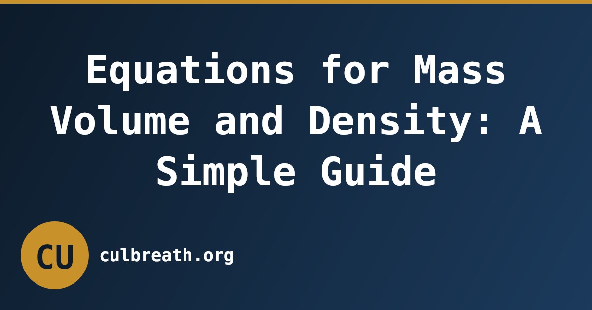 Equations for Mass Volume and Density: A Simple Guide
