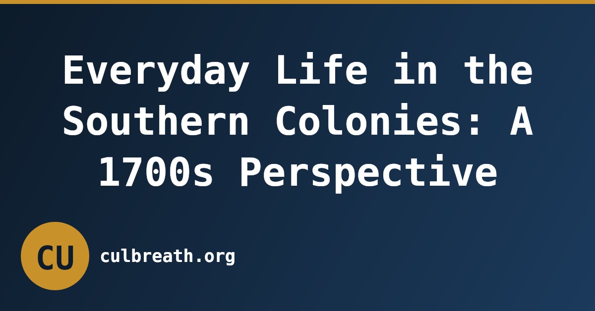 Everyday Life in the Southern Colonies: A 1700s Perspective