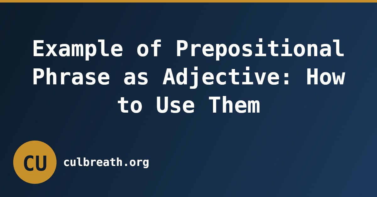 Example of Prepositional Phrase as Adjective: How to Use Them