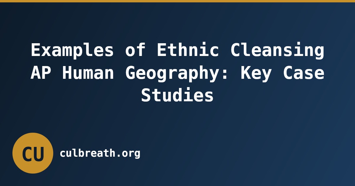 Examples of Ethnic Cleansing AP Human Geography: Key Case Studies