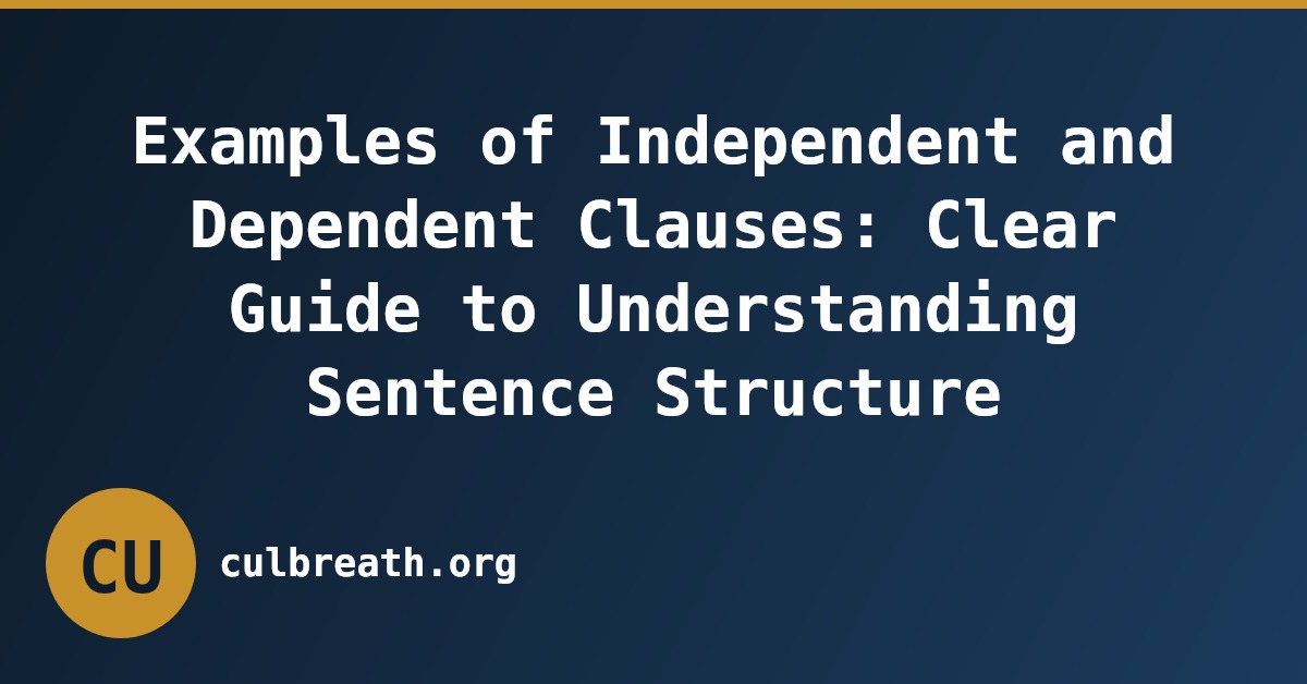 Examples of Independent and Dependent Clauses: Clear Guide to Understanding Sentence Structure