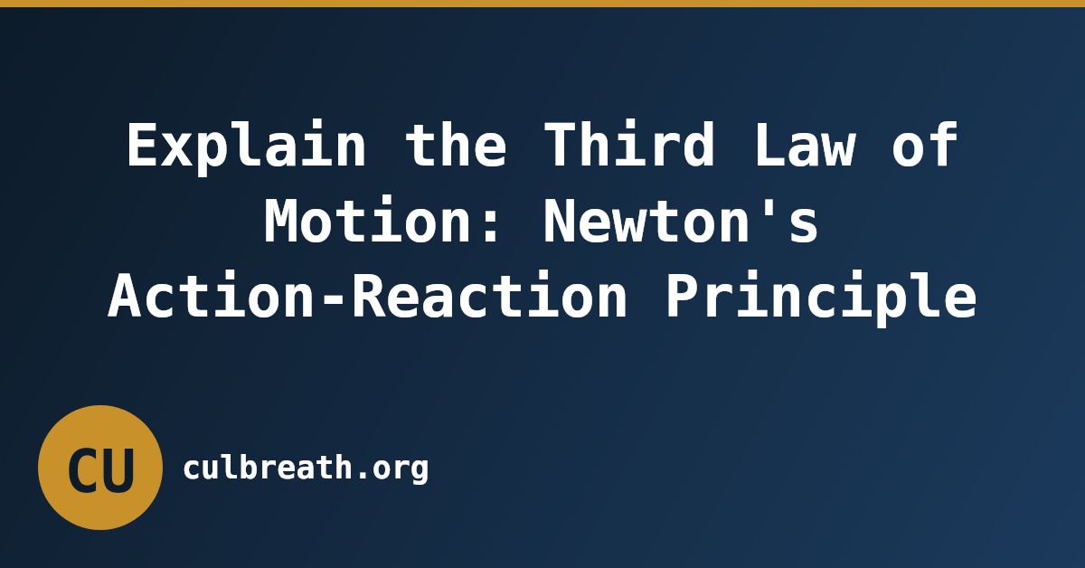 Explain the Third Law of Motion: Newton's Action-Reaction Principle