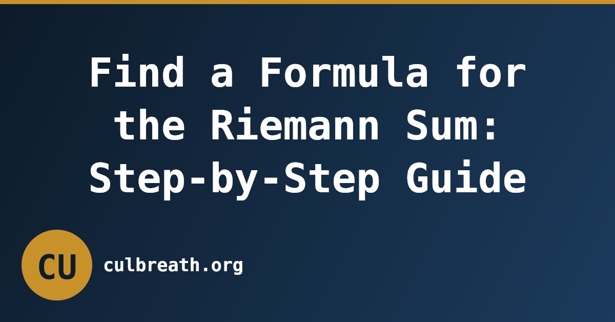 Find a Formula for the Riemann Sum: Step-by-Step Guide