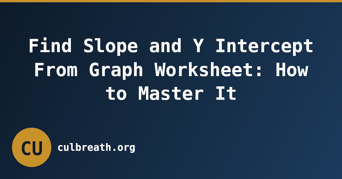 Find Slope and Y Intercept From Graph Worksheet: How to Master It