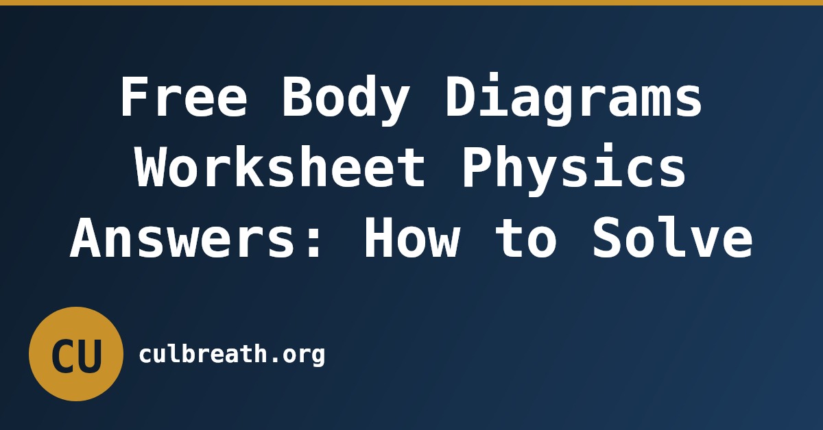 Free Body Diagrams Worksheet Physics Answers: How to Solve