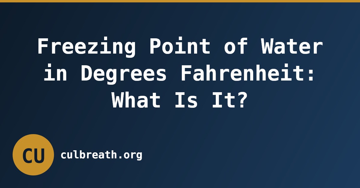 Freezing Point of Water in Degrees Fahrenheit: What Is It?