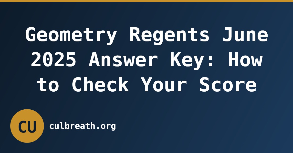 Geometry Regents June 2025 Answer Key: How to Check Your Score