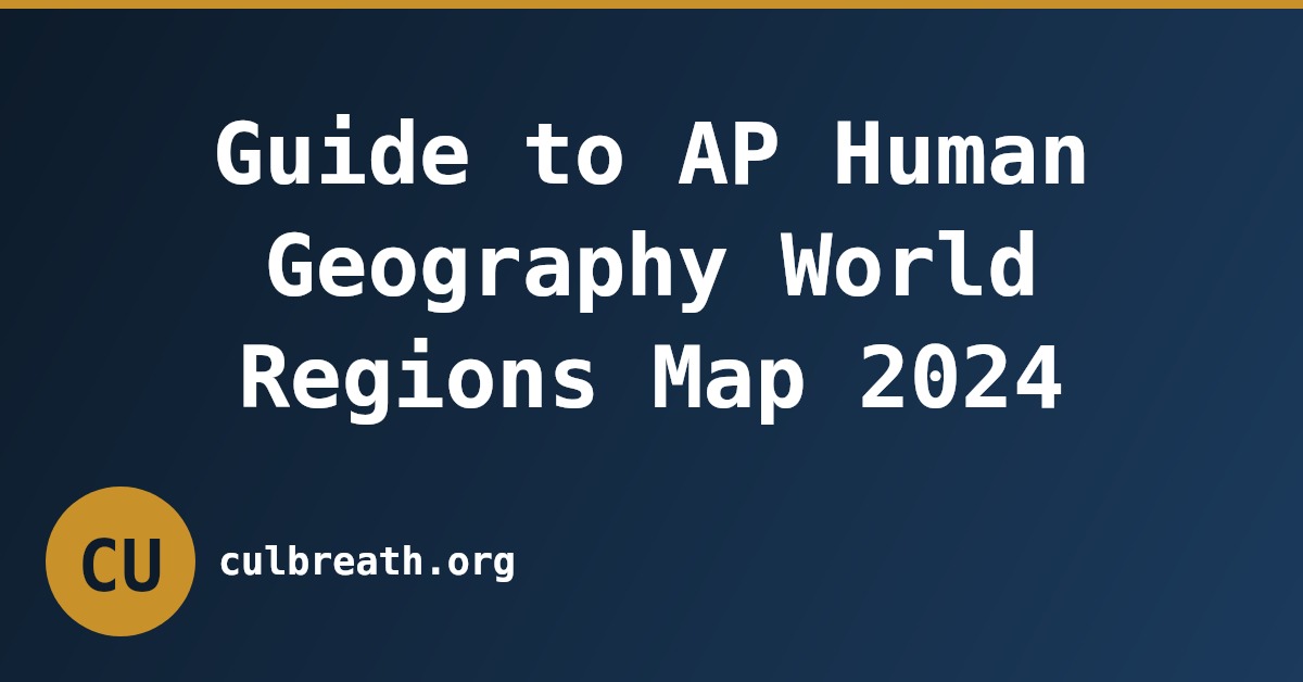 Guide to AP Human Geography World Regions Map 2024