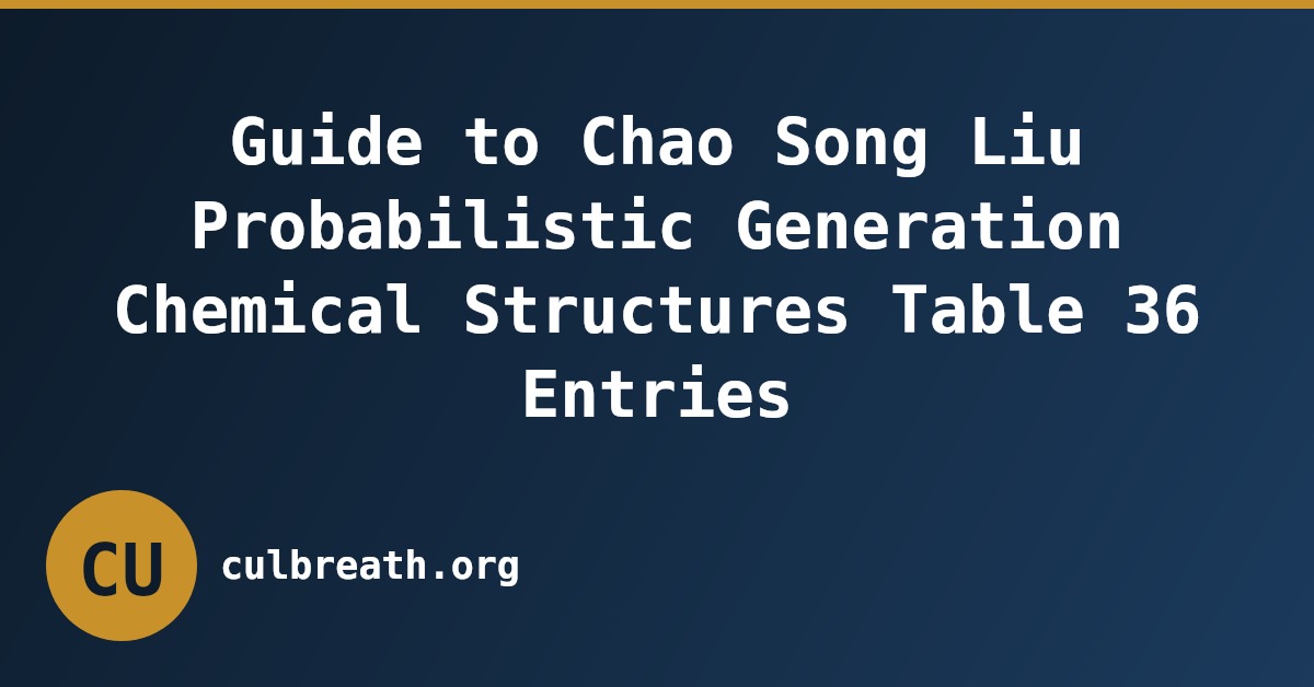 Guide to Chao Song Liu Probabilistic Generation Chemical Structures Table 36 Entries