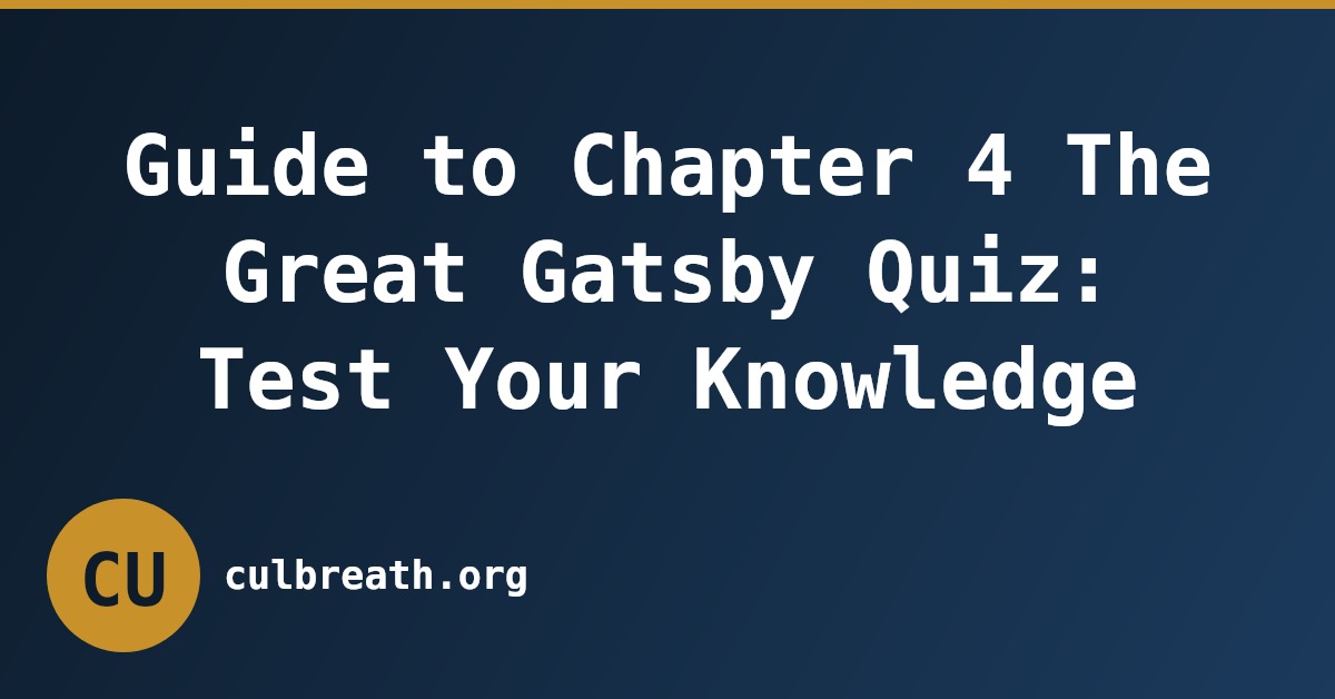 Guide to Chapter 4 The Great Gatsby Quiz: Test Your Knowledge