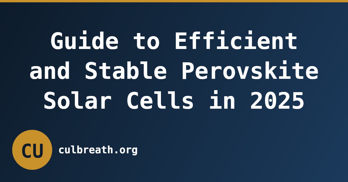 Guide to Efficient and Stable Perovskite Solar Cells in 2025