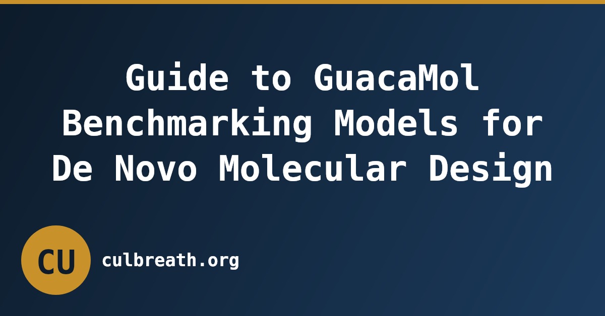 Guide to GuacaMol Benchmarking Models for De Novo Molecular Design