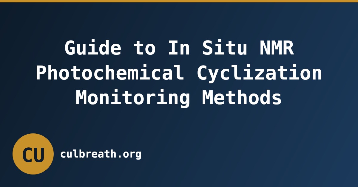 Guide to In Situ NMR Photochemical Cyclization Monitoring Methods