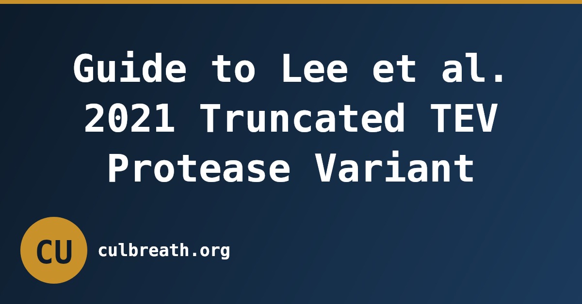 Guide to Lee et al. 2021 Truncated TEV Protease Variant