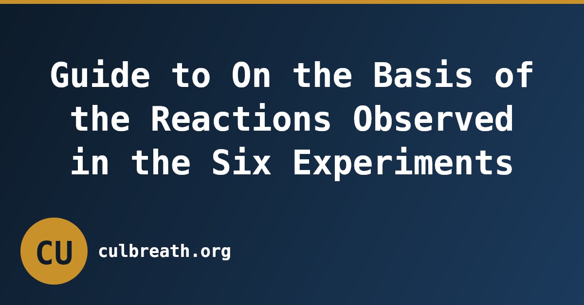 Guide to On the Basis of the Reactions Observed in the Six Experiments