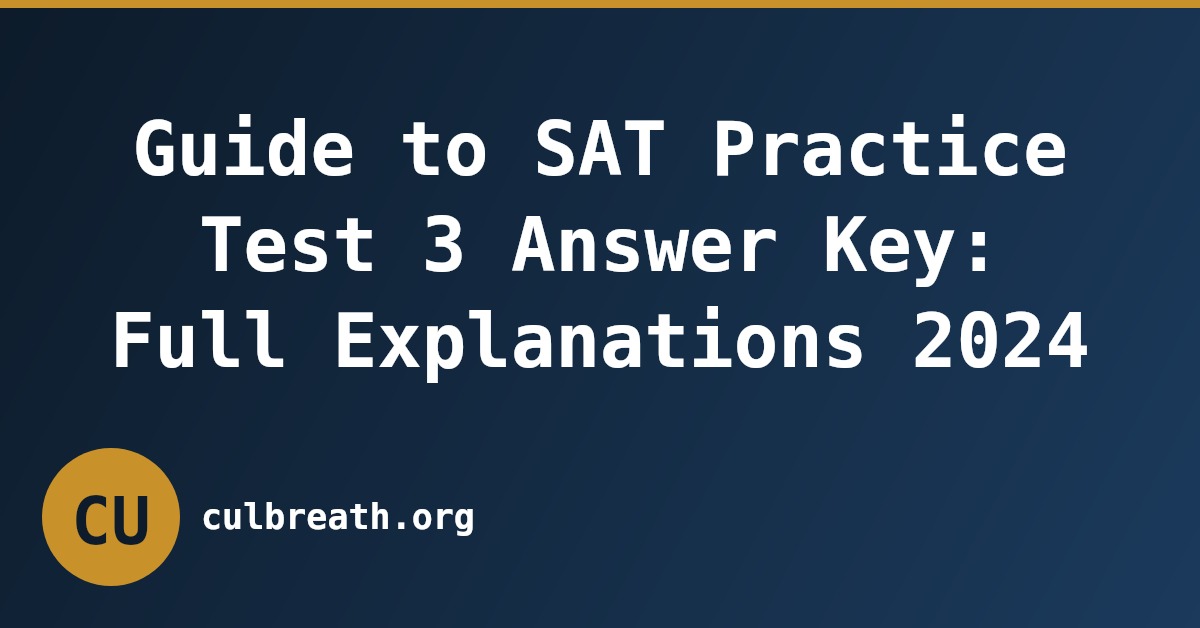 Guide to SAT Practice Test 3 Answer Key: Full Explanations 2024