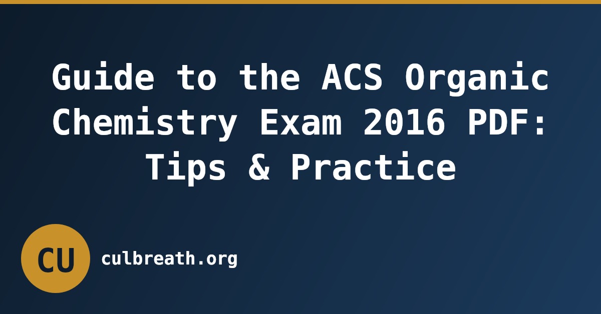 Guide to the ACS Organic Chemistry Exam 2016 PDF: Tips & Practice