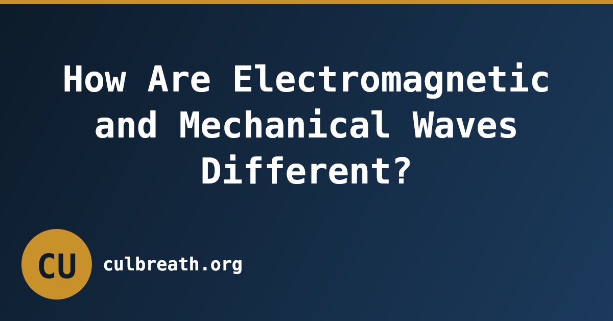 How Are Electromagnetic and Mechanical Waves Different?