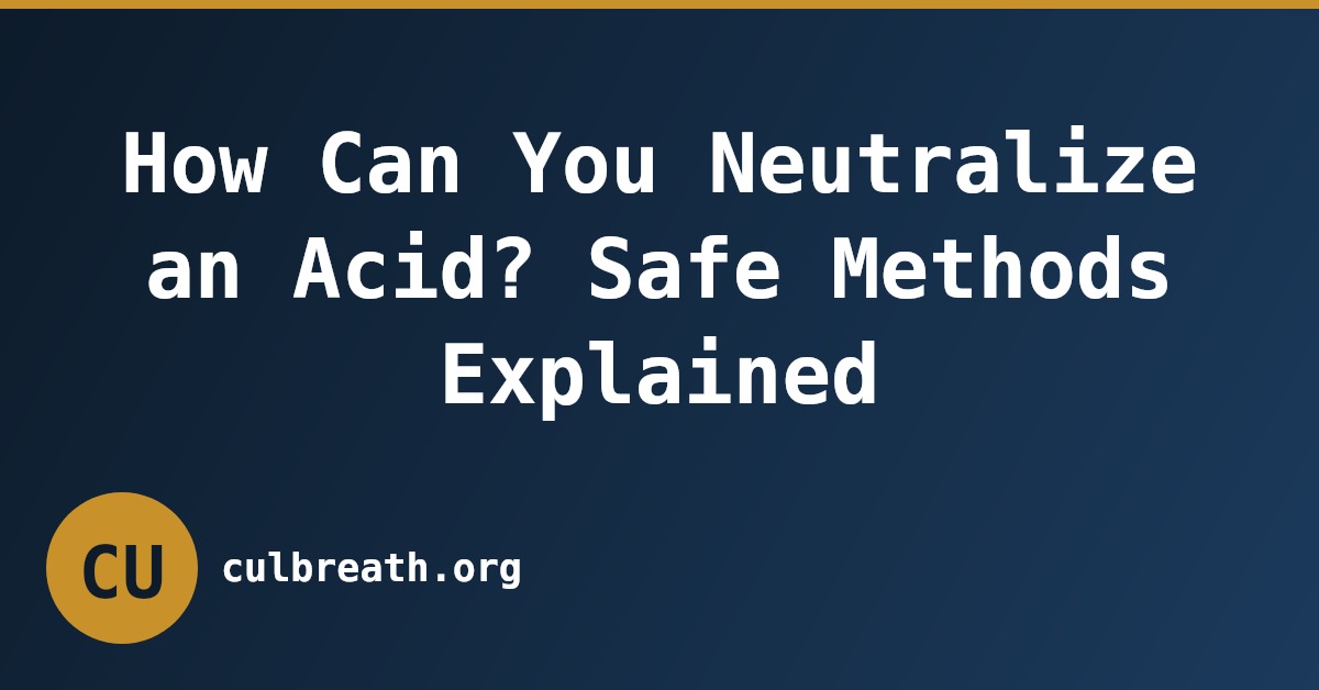 How Can You Neutralize an Acid? Safe Methods Explained
