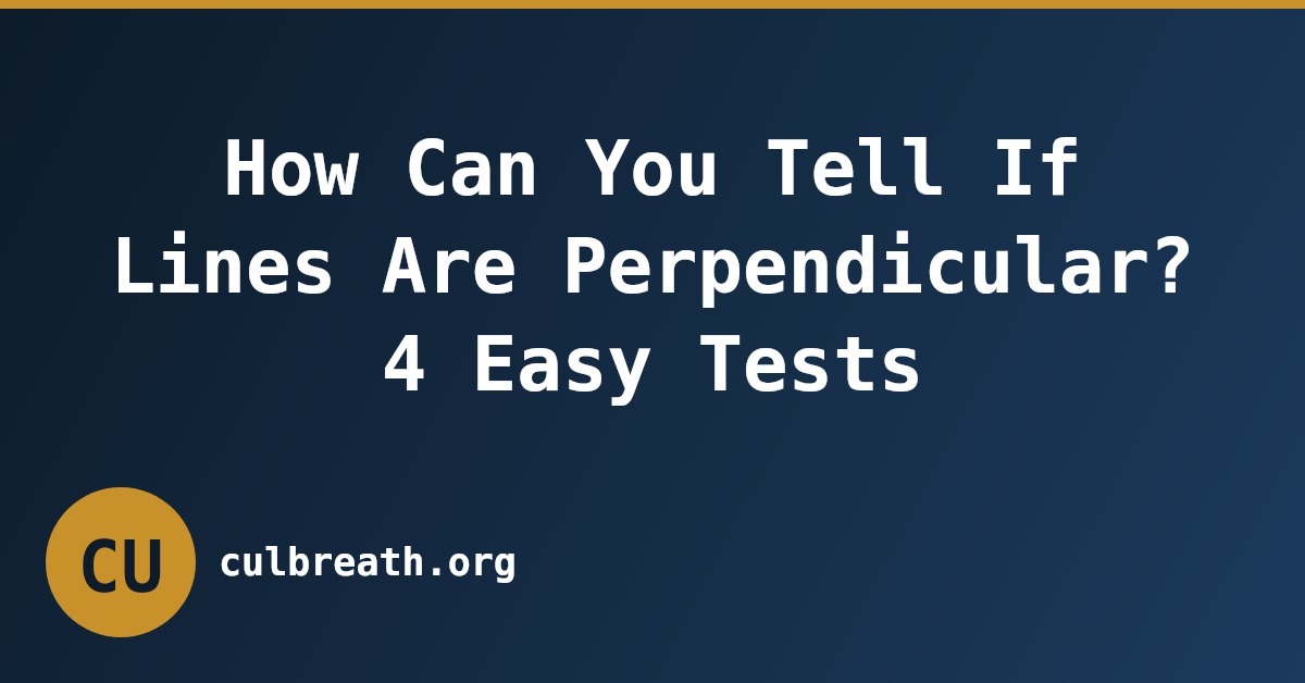 How Can You Tell If Lines Are Perpendicular? 4 Easy Tests