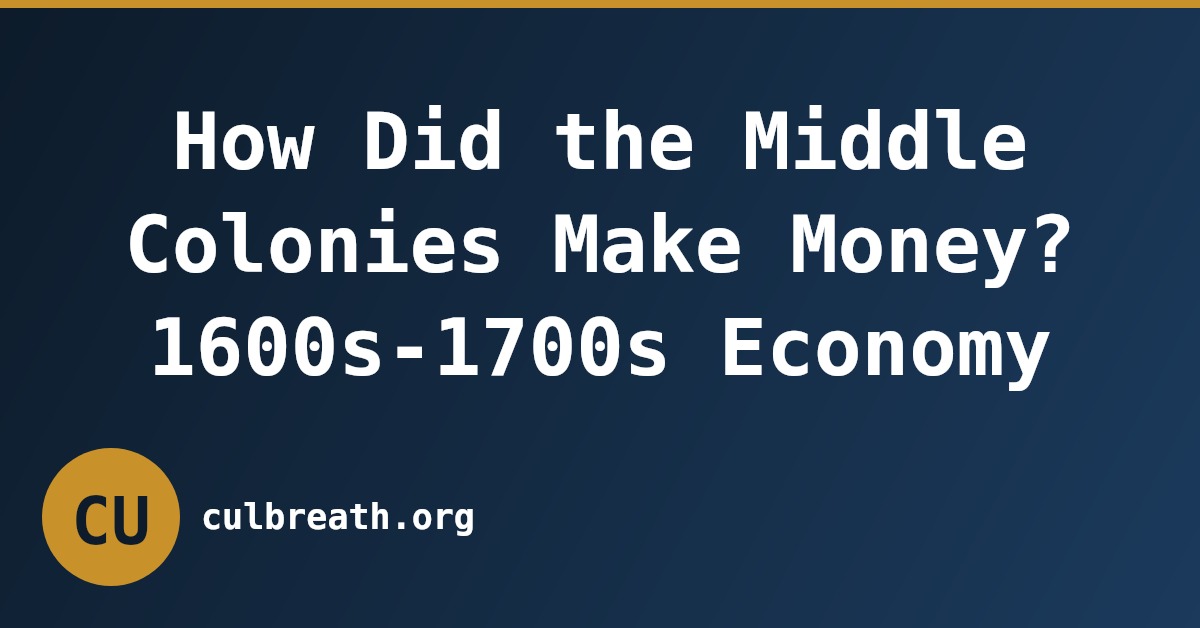 How Did the Middle Colonies Make Money? 1600s-1700s Economy