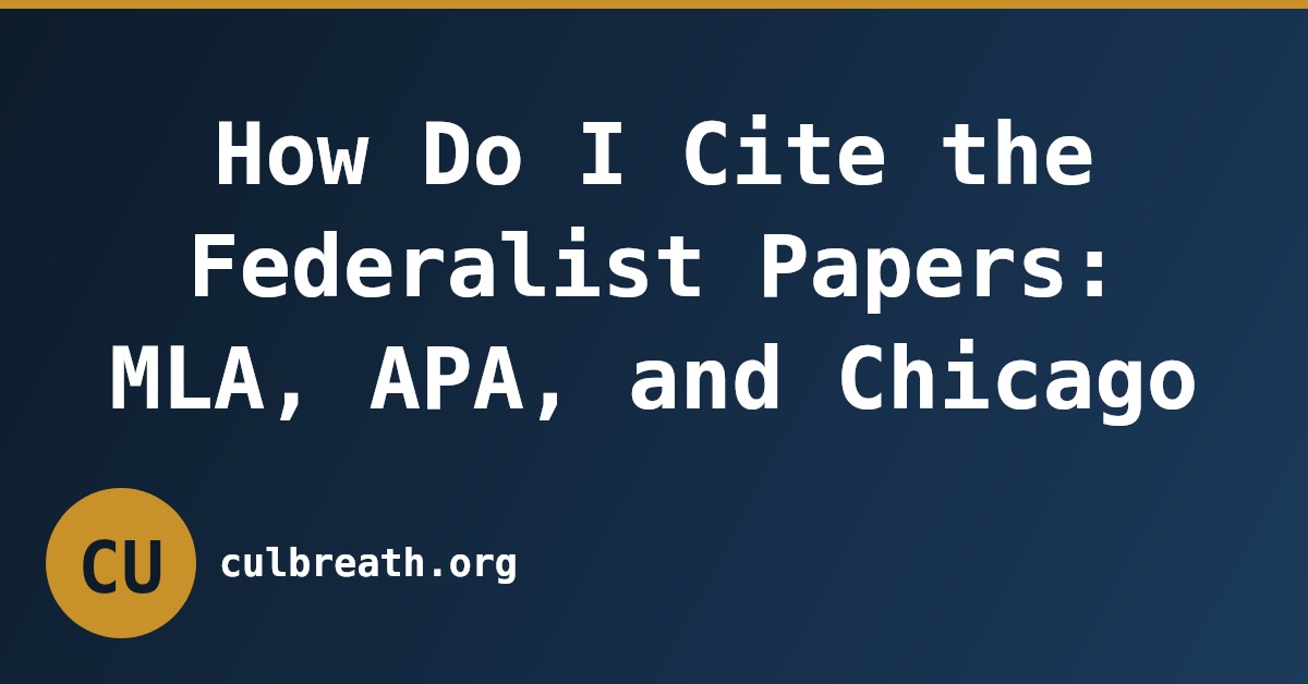 How Do I Cite the Federalist Papers: MLA, APA, and Chicago