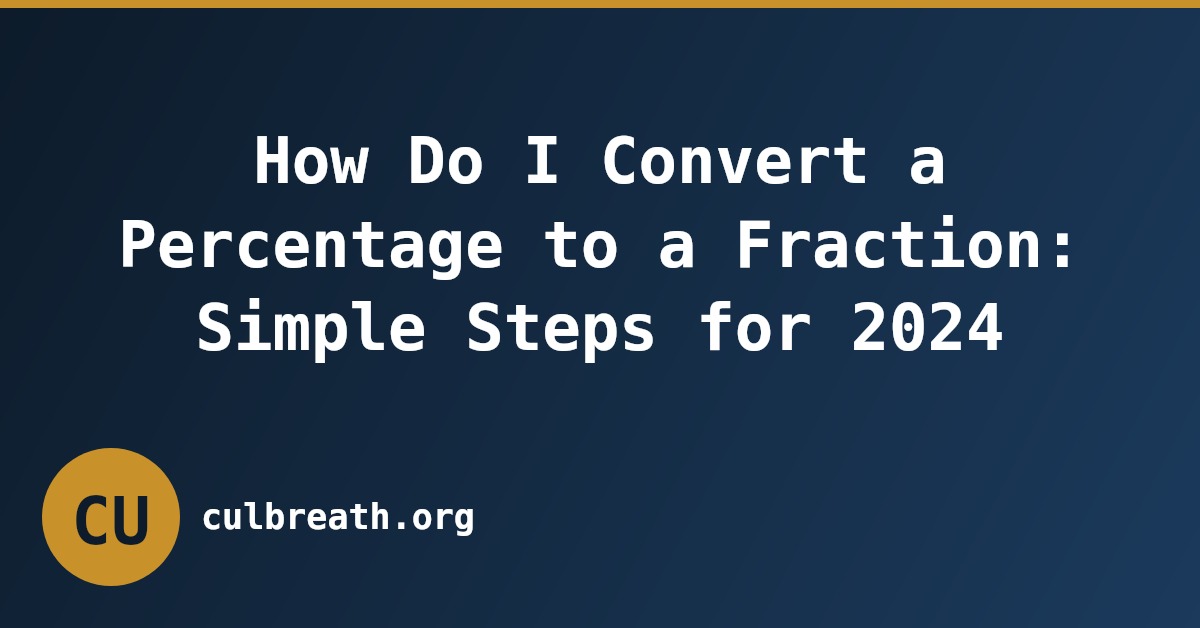 How Do I Convert a Percentage to a Fraction: Simple Steps for 2024