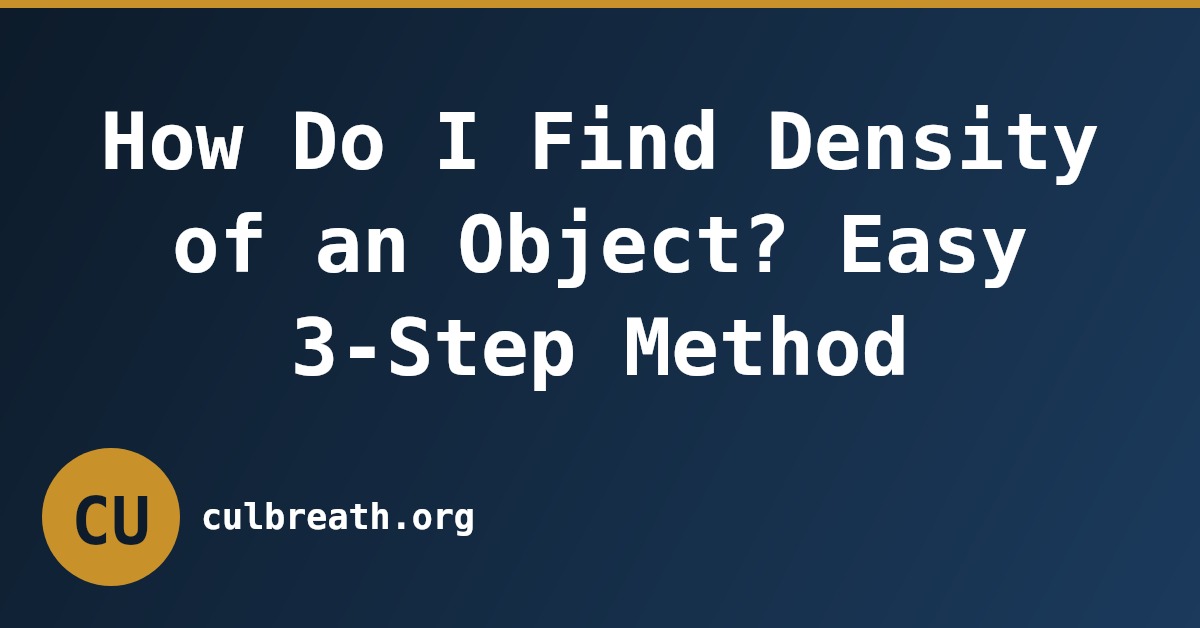 How Do I Find Density of an Object? Easy 3-Step Method