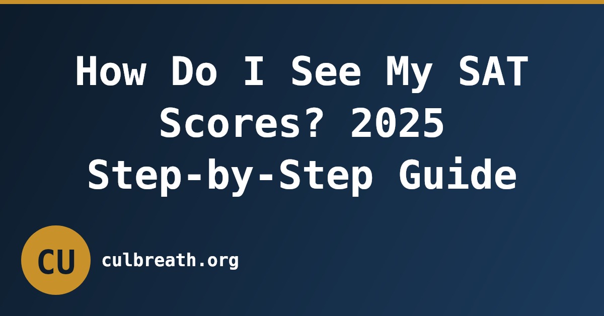 How Do I See My SAT Scores? 2025 Step-by-Step Guide