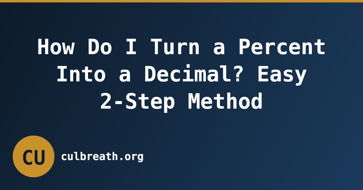 How Do I Turn a Percent Into a Decimal? Easy 2-Step Method