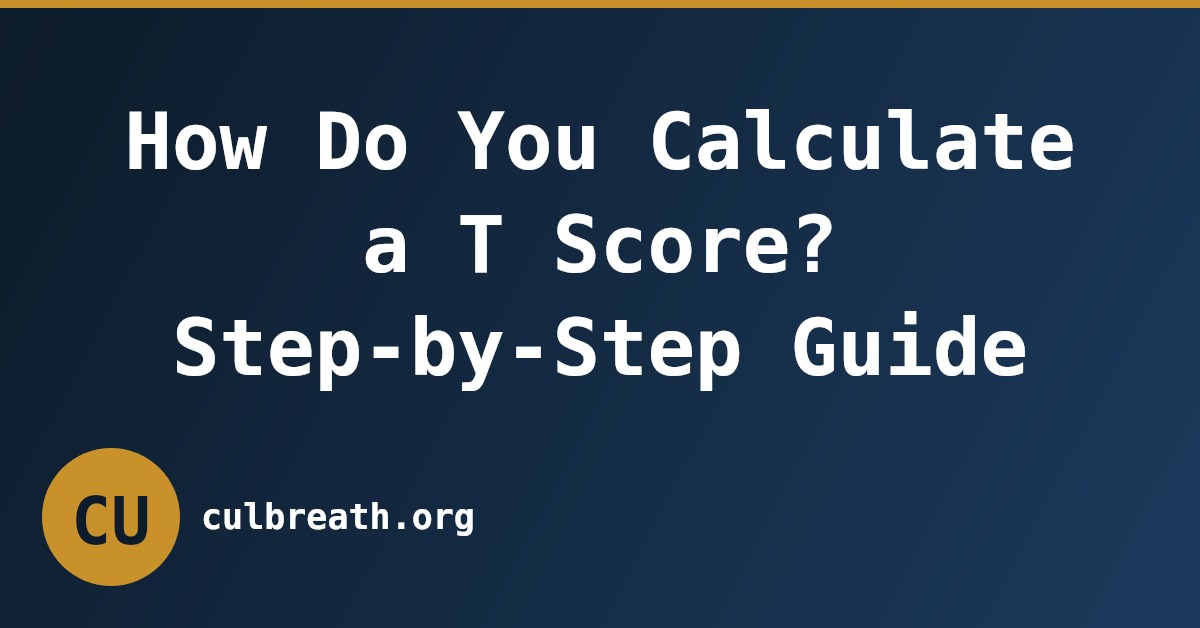 How Do You Calculate a T Score? Step-by-Step Guide