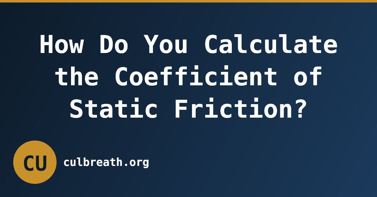 How Do You Calculate the Coefficient of Static Friction?