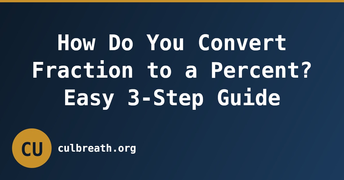How Do You Convert Fraction to a Percent? Easy 3-Step Guide