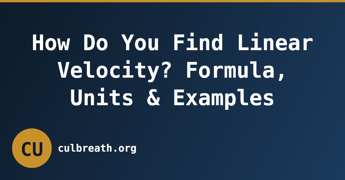How Do You Find Linear Velocity? Formula, Units & Examples