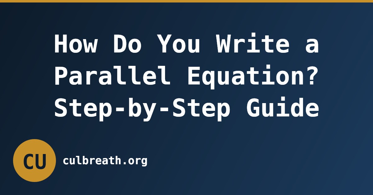 How Do You Write a Parallel Equation? Step-by-Step Guide
