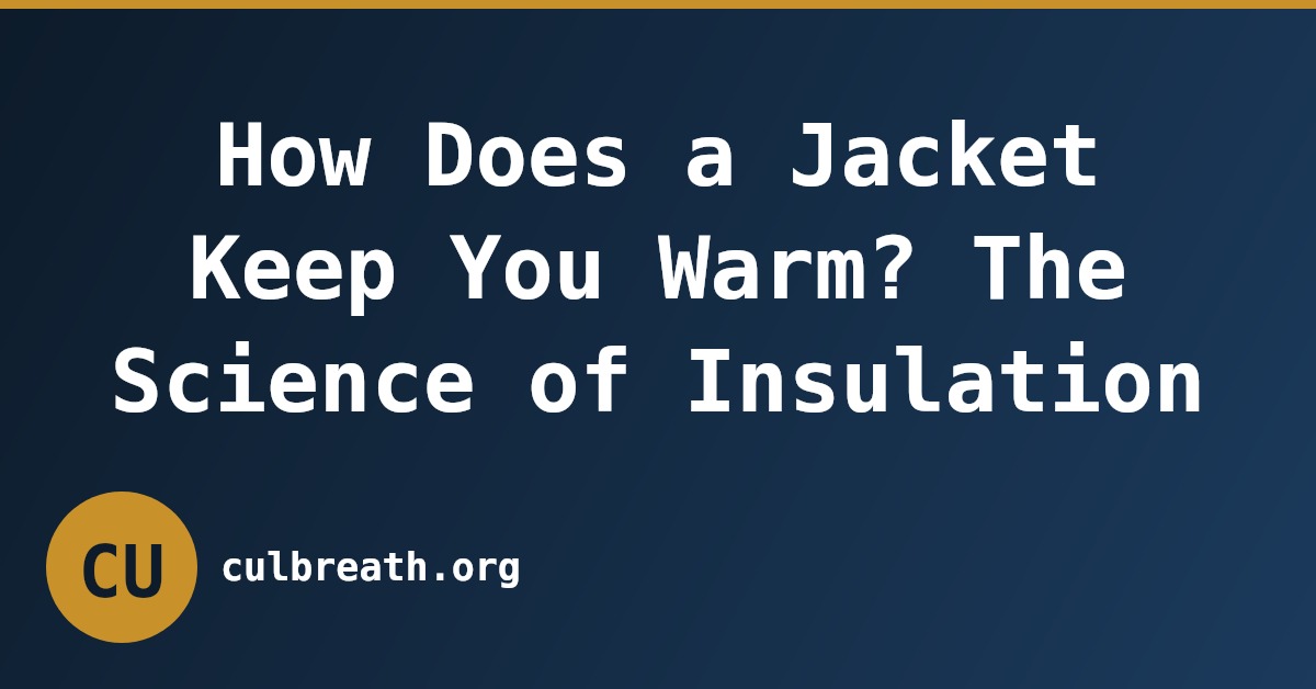 How Does a Jacket Keep You Warm? The Science of Insulation